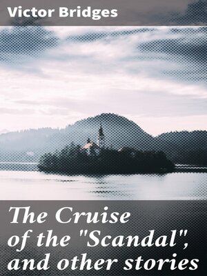 cover image of The Cruise of the "Scandal", and other stories